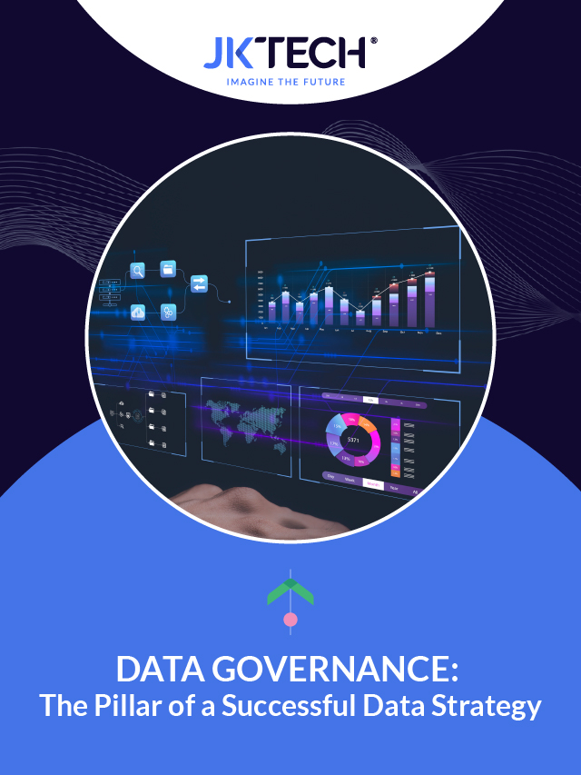 Data Governance: The Pillar Of A Successful Data Strategy - JK Tech